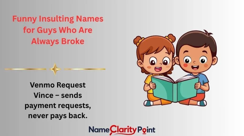 Funny Insulting Names for Guys Who Are Always Broke