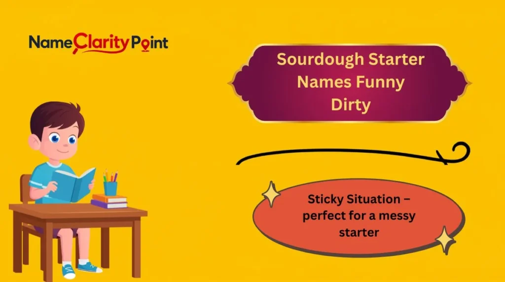 Sourdough Starter Names Funny Dirty